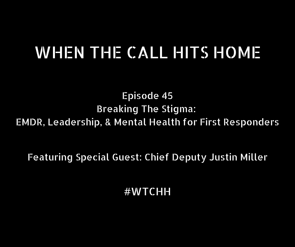 Breaking The Stigma: EMDR, Leadership, & Mental Health for First Responders